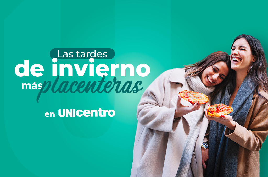 Las tardes de invierno más placenteras están en Unicentro