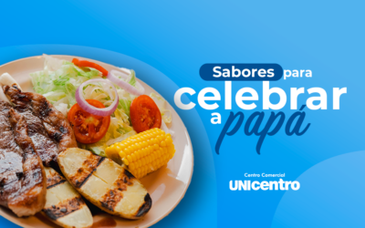 Sabores para celebrar a papá – Una ruta gastronómica en Unicentro