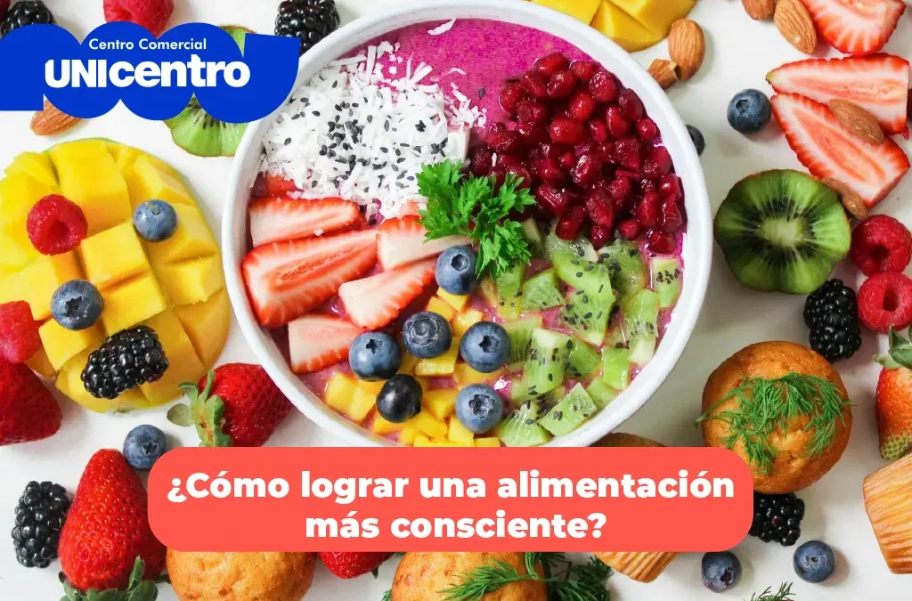 ¿Cómo lograr una alimentación más consciente? Unicentro te ayuda a cumplir tus propósitos de año nuevo
