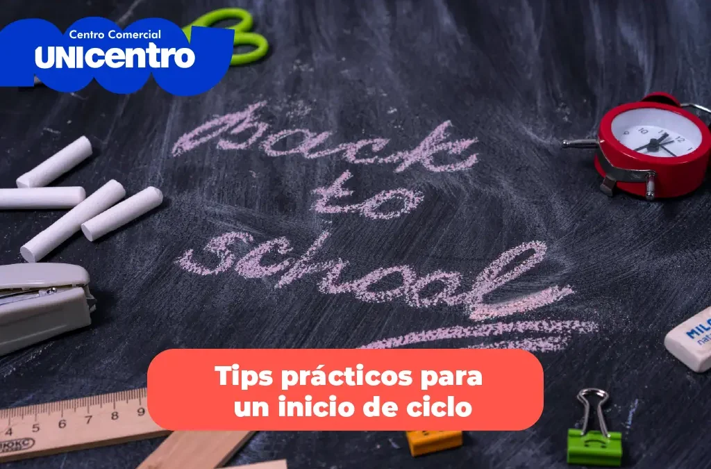 Unicentro te acompaña en este regreso a clases con tips prácticos para un inicio de ciclo