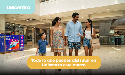 Todo lo que puedes disfrutar en Unicentro este marzo