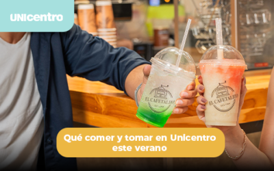 Qué comer y tomar en Unicentro este verano